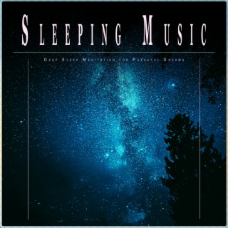 Sleeping Music: Deep Sleep Meditation for Peaceful Dreams