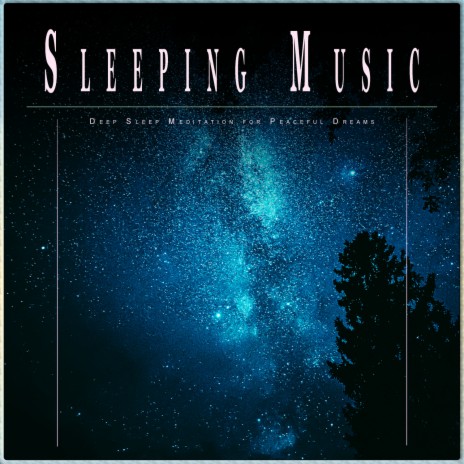 Sleep Meditation ft. Music for Sweet Dreams & Sleeping Music | Boomplay Music