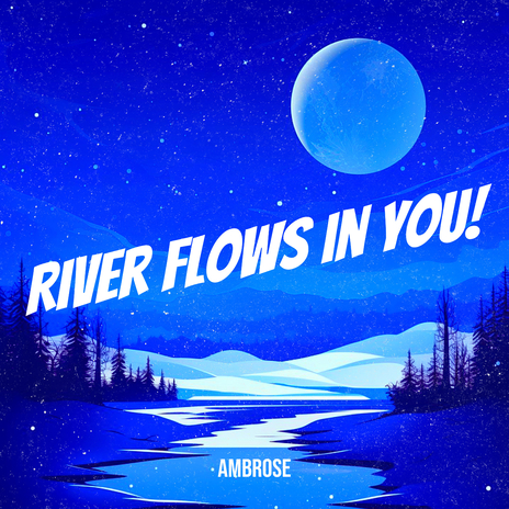 River Flows in You! | Boomplay Music