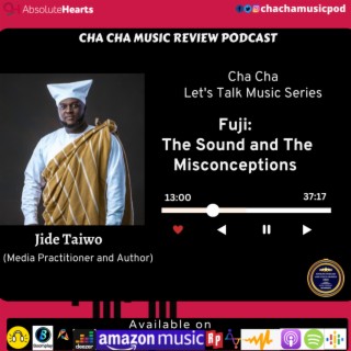 Cha Cha Let's Talk Music Series- Fuji: The Sound and The Misconceptions