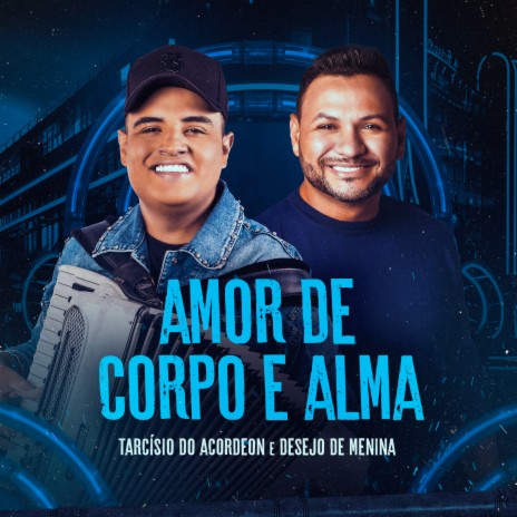 Amor de Corpo e Alma ft. Forró Desejo de Menina | Boomplay Music