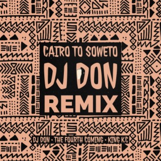 Cairo to Soweto (DJ Don Remix)