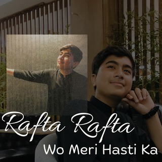 Rafta Rafta Wo Meri Hasti Ka