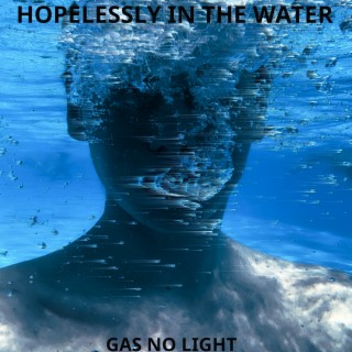 Hopelessly in the Water