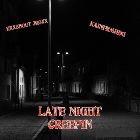 Late Night Creepin ft. KainFrmHDG | Boomplay Music