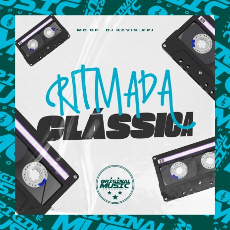 RITMADA CLÁSSICA ft. DJ KEVIN xpj & Original Music Produtora | Boomplay Music