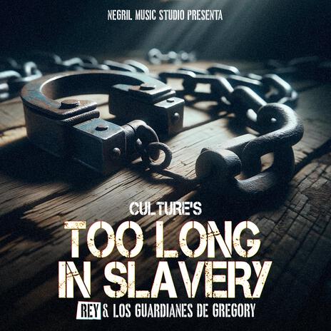 Too Long in Slavery ft. Los Guardianes de Gregory