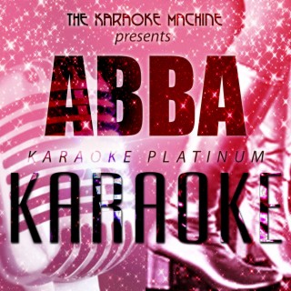 The Karaoke Machine Presents - ABBA Karaoke Platinum