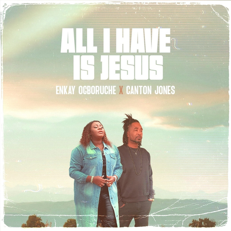 All I Have Is Jesus ft. Canton Jones | Boomplay Music