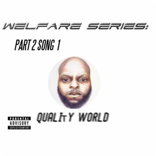 Welfare Series: Part 2 Song 1 - Quality World