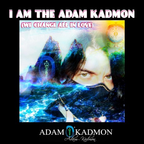 I am the Adam Kadmon (We change all in Love) | Boomplay Music