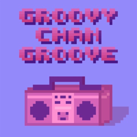 Groovy Chan Groove