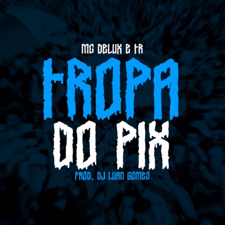 Tropa do Pix ft. Tropa da W&S & TR | Boomplay Music