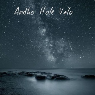 Andho Hole Valo