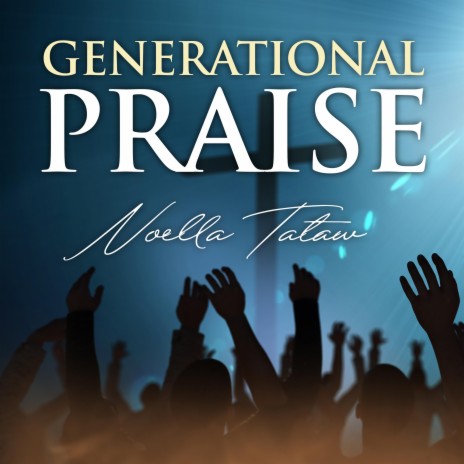 Generational Praise | Boomplay Music