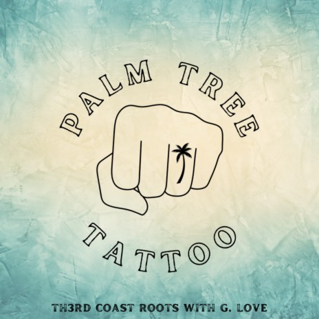 Palm Tree Tattoo (with G. Love & Special Sauce) | Boomplay Music