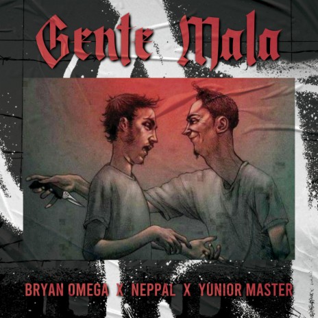 Gente Mala ft. Neppal & Yunior Master | Boomplay Music