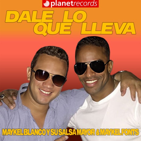 Dale Lo Que Lleva ft. Maykel Fonts | Boomplay Music