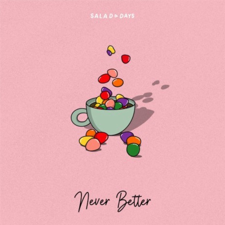 Never Better ft. Salad Days | Boomplay Music