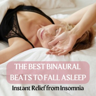 The Best Binaural Beats to Fall Asleep: Instant Relief from Insomnia