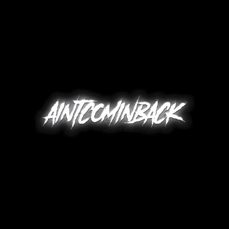 AINTCOMINBACK ft. J6ix | Boomplay Music