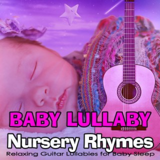 Baby Lullaby Nursery Rhymes, Relaxing Guitar Lullabies for Baby Sleep