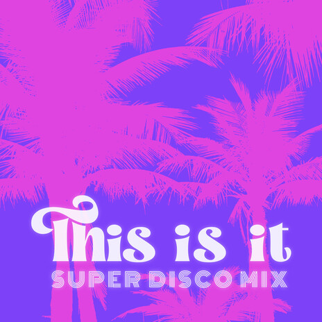 This Is It (Super Disco Mix) ft. Liinks | Boomplay Music