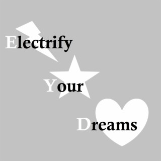 Electrify Your Dreams