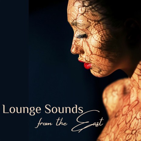 Lounge Sounds from the East | Boomplay Music