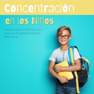 Concentración en los Niños: Música para Niños a los que les Cuesta Prestar Atención