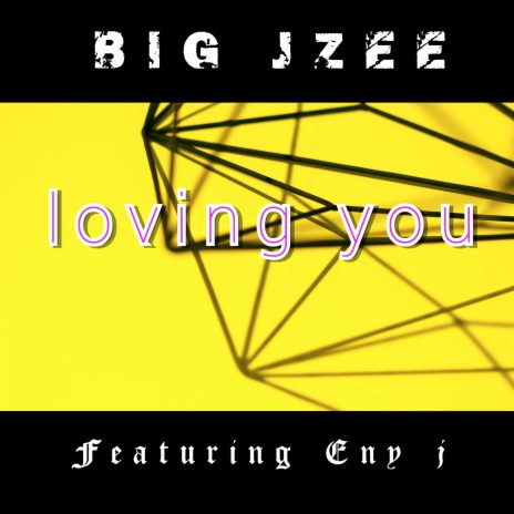 Loving You ft. Eny j | Boomplay Music