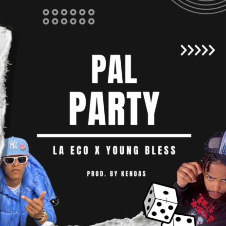 Pal Party ft. La Eco & Young Bless | Boomplay Music