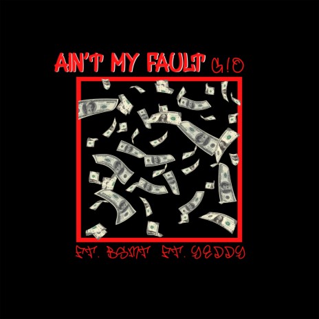 Ain't My Fault (feat. bsmt & Yeddy) | Boomplay Music