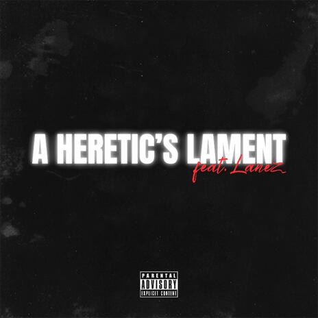 A HERETIC'S LAMENT (Remix) ft. Lanez | Boomplay Music