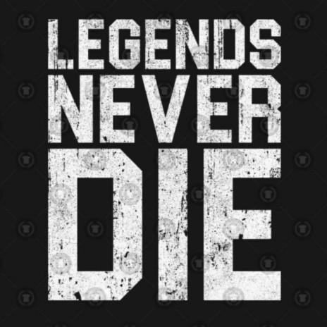 LEGENDS NEVER DIE | Boomplay Music
