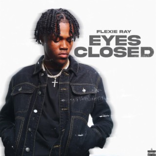 Eyes closed lyrics | Boomplay Music