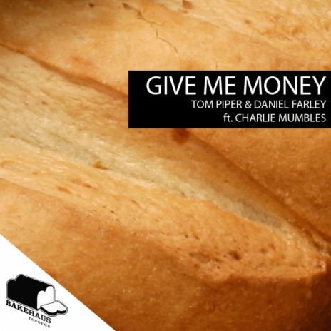 Give Me Money ft. Daniel Farley & Charlie Mumbles | Boomplay Music