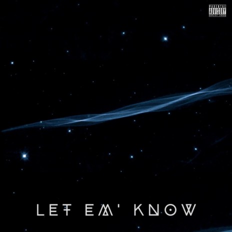 LET EM' KNOW | Boomplay Music