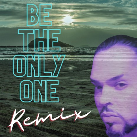 Be The Only One (Remix) | Boomplay Music
