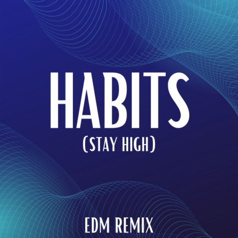 Habits (Stay High) (EDM Remix) | Boomplay Music