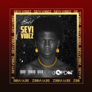 Best Of Seyi Vibez 2.0 (Mixtape)