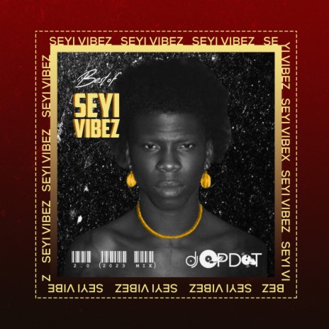 Best Of Seyi Vibez 2.0 (Mixtape) | Boomplay Music