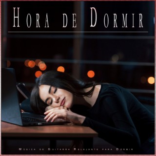 Hora de Dormir: Música de Guitarra Relajante para Dormir