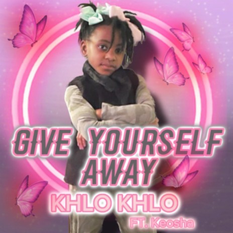 Give Yourself Away ft. Khlo Khlo