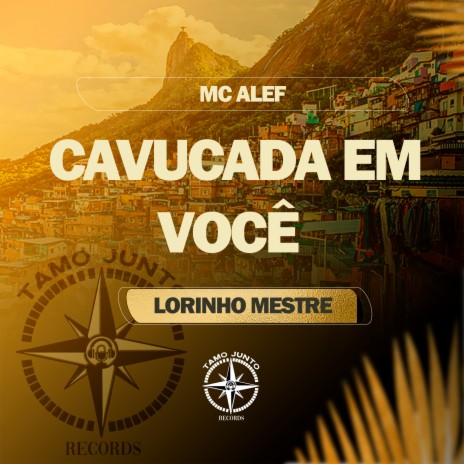 Cavucada em Você ft. Lorinho Mestre | Boomplay Music