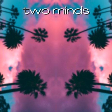 two minds ft. senparK | Boomplay Music