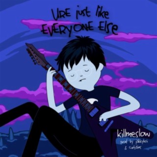 U're Just Like Everyone Else