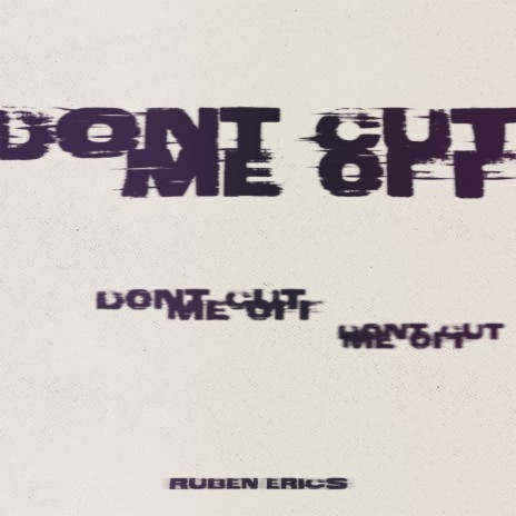 Don't Cut Me Off | Boomplay Music