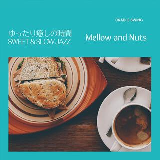 ゆったり癒しの時間: Sweet & Slow Jazz - Mellow and Nuts