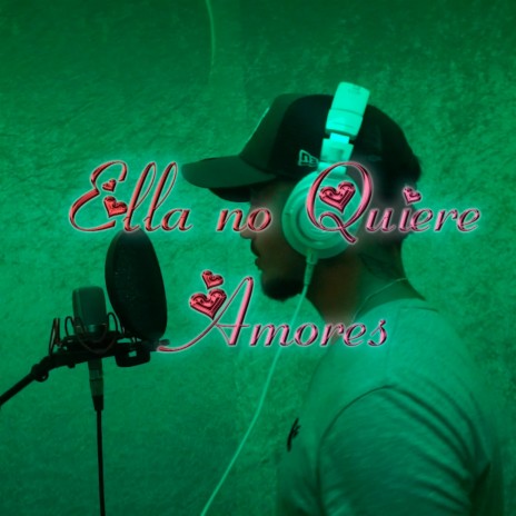 Ella No Quiere Amores ft. JTM | Boomplay Music